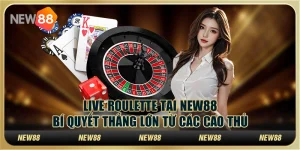 Live Roulette tại New88 - Bí quyết thắng lớn từ các cao thủ