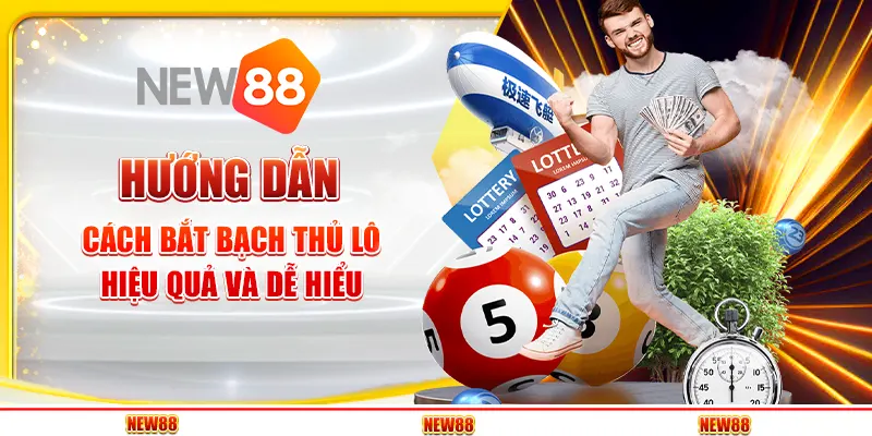 Hướng dẫn cách bắt bạch thủ lô hiệu quả và dễ hiểu