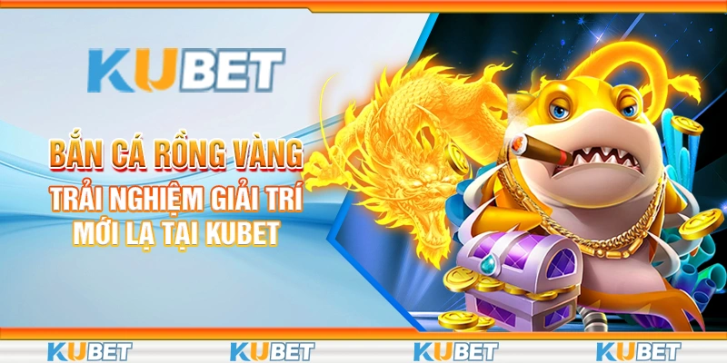 Bắn Cá Rồng Vàng