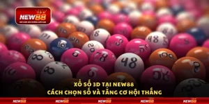 Xổ số 3D tại New88 – Cách chọn số và tăng cơ hội thắng