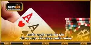 Chiến thuật chơi Bài Tấn – Tối ưu lượt tấn giành chiến thắng