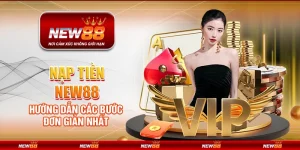 Nạp tiền New88 - Hướng dẫn các bước đơn giản nhất